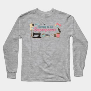 Sewing is my Superpower Long Sleeve T-Shirt